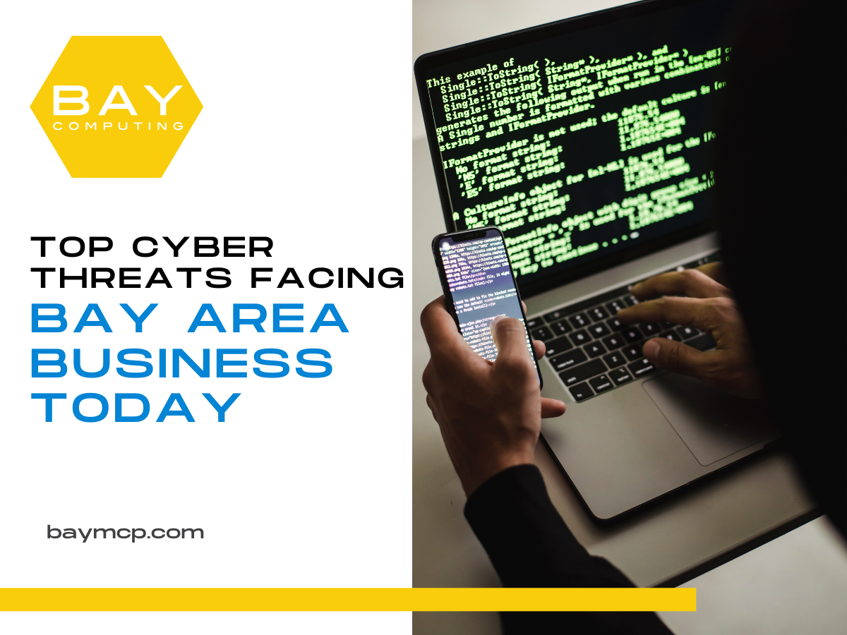 Top Cyber Threats Facing Bay Area Businesses Today Top Cyber Threats Facing Bay Area Businesses Today