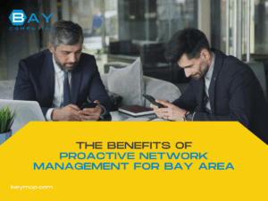 The Benefits of Proactive Network Management for Bay Area