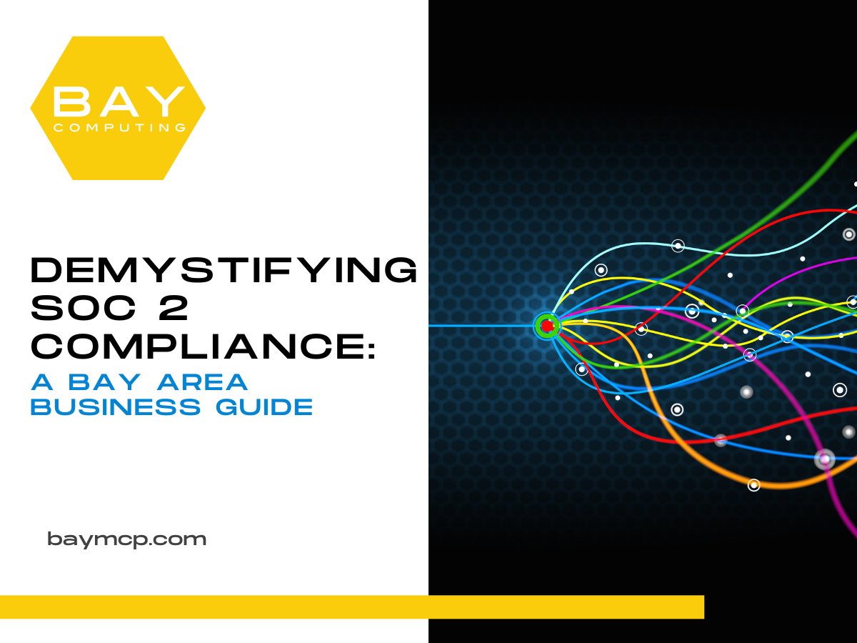 Demystifying SOC 2 Compliance: A Bay Area Business Guide - Bay Computing