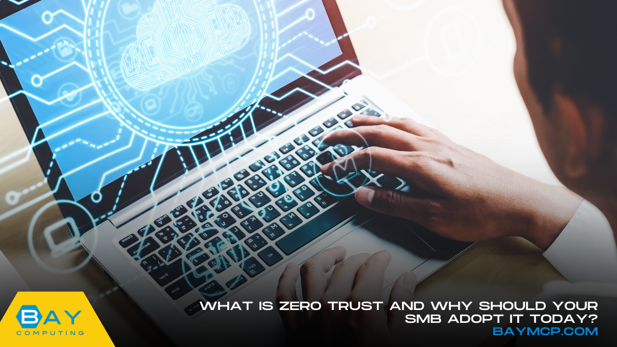 What is Zero Trust and Why Should Your SMB Adopt It Today? - Bay Computing