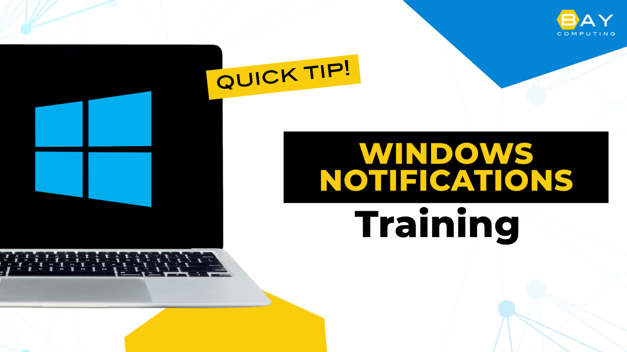 Windows Notifications Training - Bay Computing